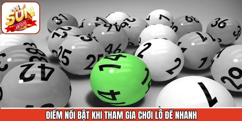 Ưu điểm khi tham gia chơi lô đề tại cổng game Sunwin