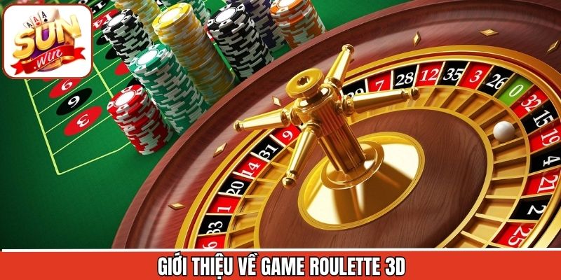 Đôi nét tổng quan về tựa game Roulette 3D