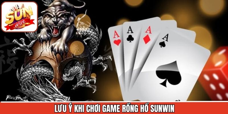 Điều cần lưu ý khi tham gia rồng hổ Sunwin