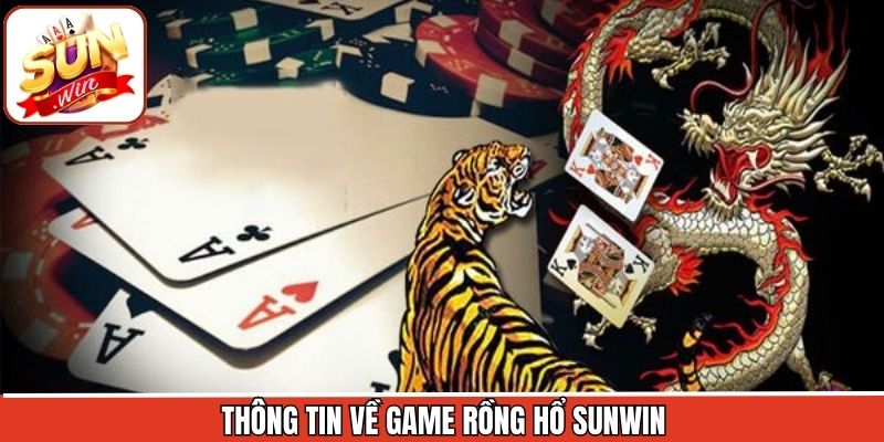 Một vài thông tin sơ lược về game rồng hổ tại nhà cái 