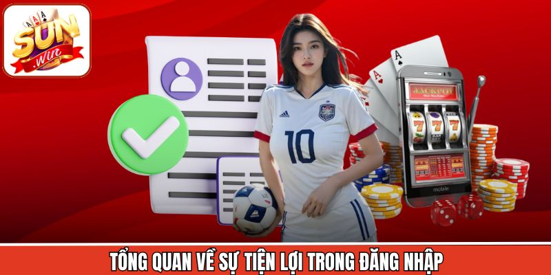 Tổng quan về sự tiện lợi trong đăng nhập