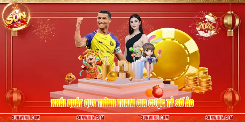 Khái quát quy trình tham gia cược tỷ số ảo