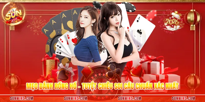 Mẹo Đánh Rồng Hổ - Tuyệt Chiêu Soi Cầu Chuẩn Xác Nhất