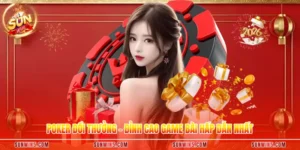 Poker Đổi Thưởng - Đỉnh Cao Game Bài Hấp Dẫn Nhất