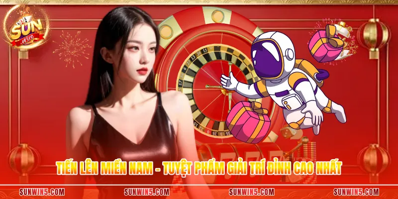 Tiến Lên Miền Nam - Tuyệt Phẩm Giải Trí Đỉnh Cao Nhất