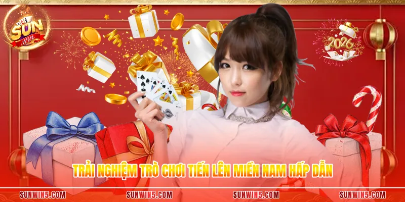 Trải nghiệm trò chơi tiến lên miền Nam hấp dẫn